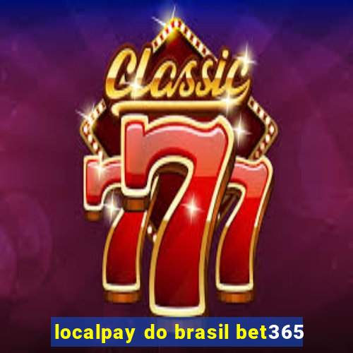 localpay do brasil bet365